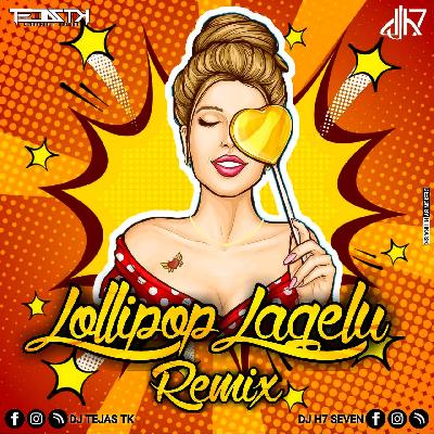 Lollipop Lagelu (Remix) - DJ Tejas TK x DJ H7 Seven